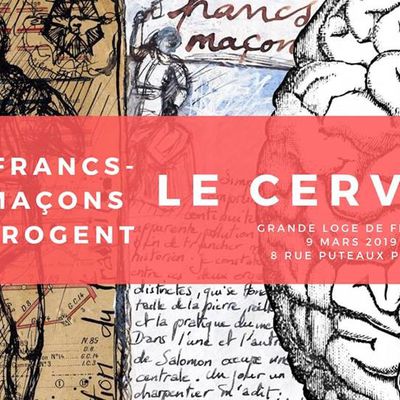 Les francs-maçons interrogent le cerveau. Samedi 9 mars 2019 à Paris.