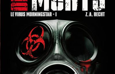 [Z.A. RECHT] - Le virus Morningstar, tome 1 : Le fléau des morts