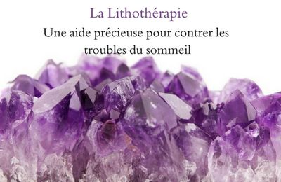 La lithothérapie, une aide précieuse pour contrer les troubles du sommeil