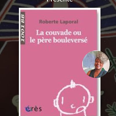 Guadeloupe - Conférence "La couvade ou le père bouleversé" par Roberte LAPORAL - Jeudi 28 sept 2023 - Hôtel Arawak