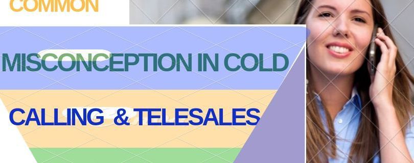 Common misconceptions in cold calling and telesales