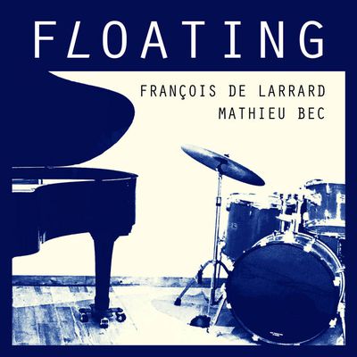 FRANCOIS DE LARRARD/ MATHIEU BEC: FLOATING (MAZETO SQUARE)