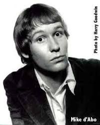 March 1st 1944, Born on this day, Mike D'Abo, singer, songwriter, Manfred Mann, (1968 UK No.1 & US No.10 single 'Mighty Quinn'). Wrote 'Handbags & Gladrags' covered by Rod Stewart and Stereophonics. Also wrote 'Build Me Up A Buttercup' a 1968 hit for The Foundations.