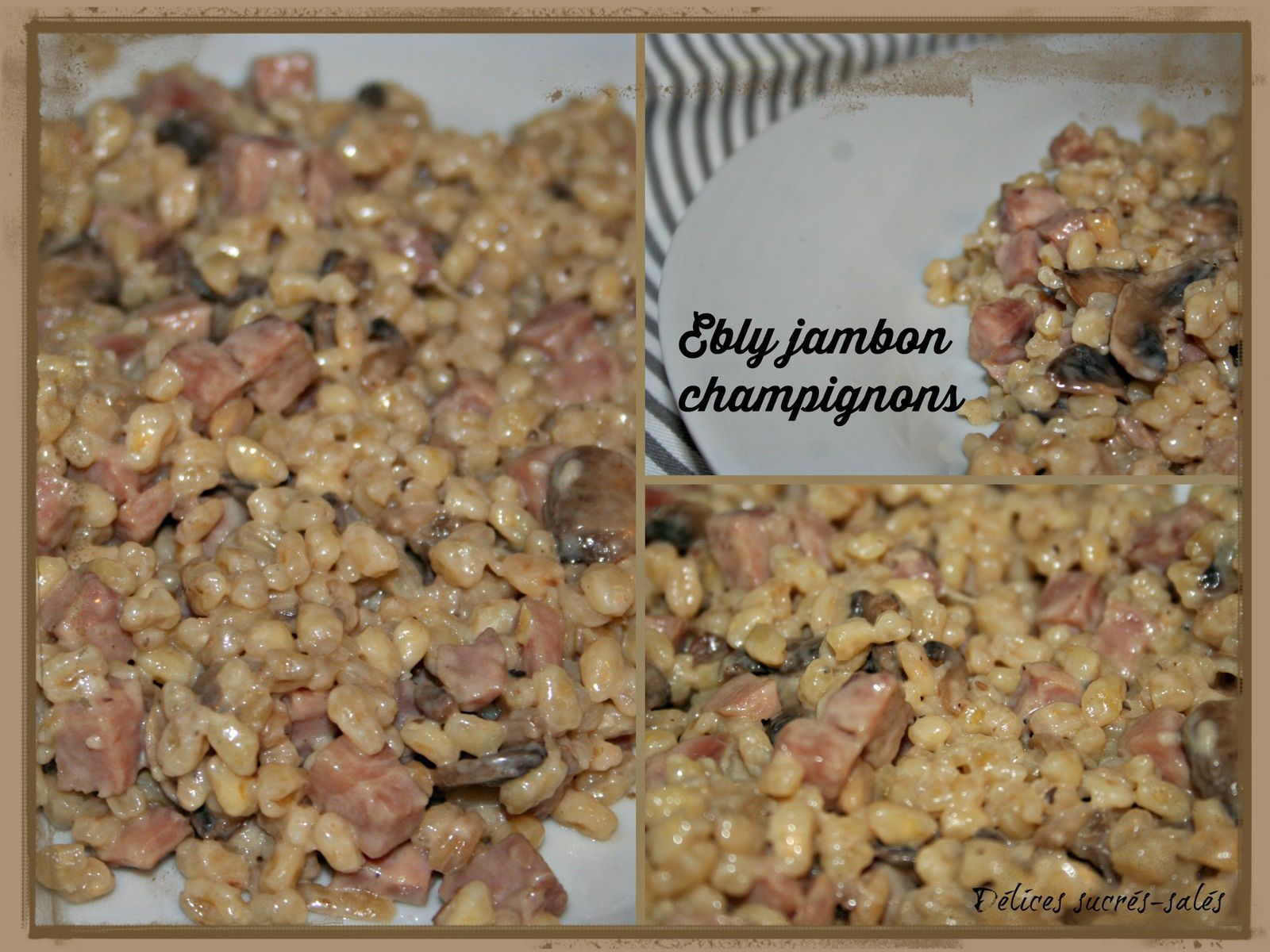 Ebly jambon champignons