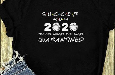 Premium Soccer mom 2020 the one where they were quarantined Coronavirus shirt