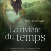 La rivière du temps de Bee Ridgway (COMPLET)