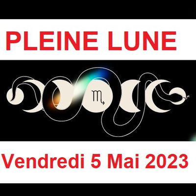 Pleine Lune en Scorpion avec Eclipse Lunaire le vendredi 5 Mai 2023
