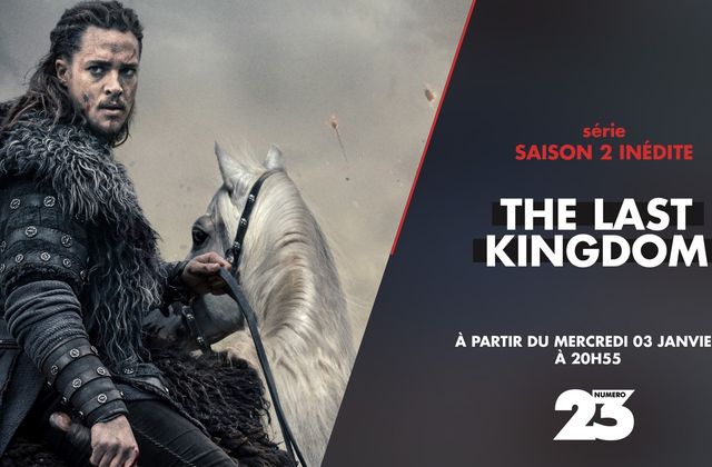 Saison 2 inédite de la série The Last Kingdom dès le 3 janvier sur Numéro 23.