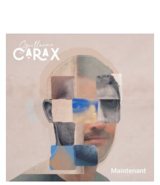  Guillaume CARAX • Maintenant 