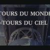 TOURS DU MONDE, TOURS DU CIEL. vidéo 51'44
