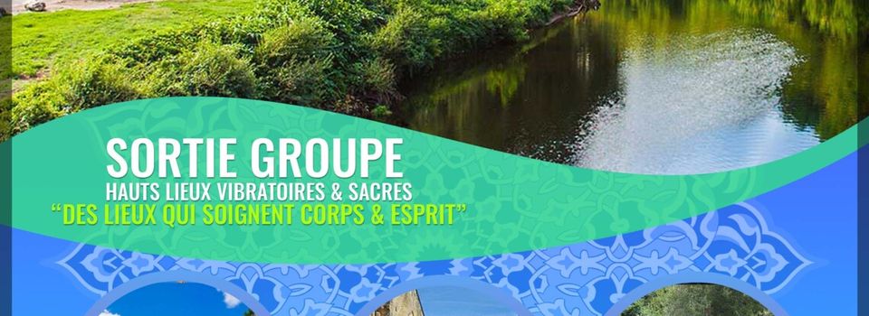 Périgord/Dordogne/SORTIE Groupe hauts lieux vibratoires et sacrés : « La Magie des Lieux Entre Dordogne et Vézère»