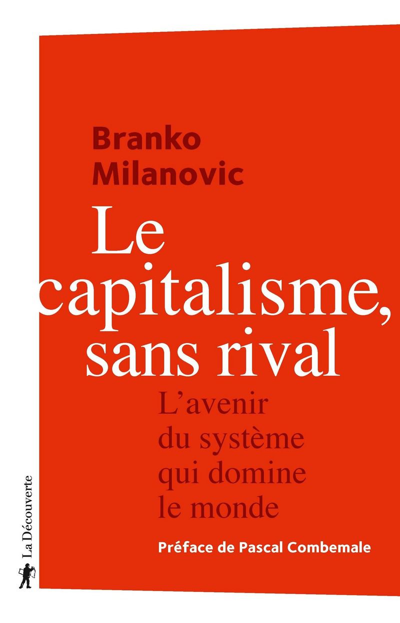 Le capitalisme, sans rival L'avenir du système qui domine le monde Branko Milanovic