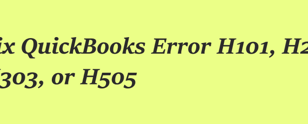 QuickBooks Error H101, H202, H303, or H505