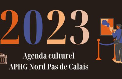 L'agenda culturel de l'APHG Nord-Pas-de-Calais - septembre-octobre 2023 