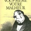 Faites votre malheur !