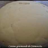 Pâte à pizza - Cuisine gourmande de Carmencita