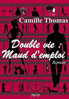 Double vie : Maud d'emploi - Camille Thomas (@RomandeCamille)