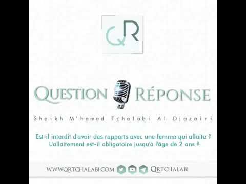 Est-il interdit d'avoir des rapports avec une femme qui allaite ? L'allaitement est-il obligatoire jusqu'à l'âge de 2 ans ?