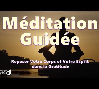 Méditation Guidée pour reposer votre corps et votre esprit dans la GRATITUDE