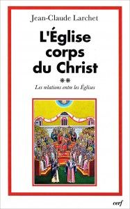 L'Eglise corps du Christ - vol. 2 : Les relations entre les Eglises
