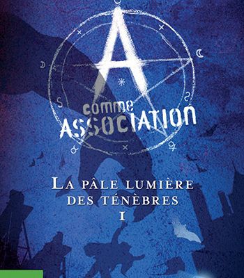 A comme Association, tome 1 : La pâle lumière des ténèbres d'Erik L'Homme