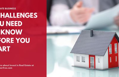 Real Estate Business: 7 Challenges You Need To Know Before You Start