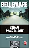 Crimes dans la soie - Pierre Bellemare