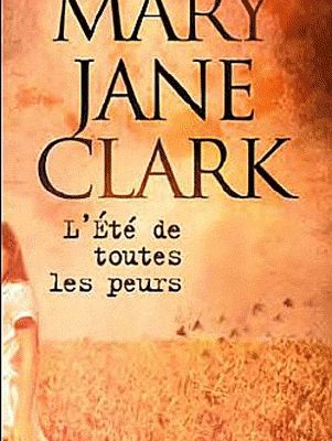 L'été de toutes mes peurs - Mary Jane Clark