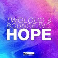 twoloud & Bounce Inc. - Hope (Radio Edit + Extended Mix)