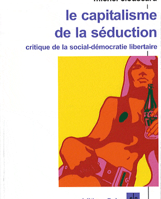 "Le capitalisme de la séduction" - Michel Clouscard