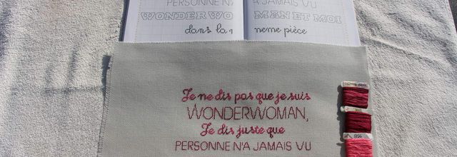 "Je ne dis pas que je suis Wonderwoman...." Petits messages à broder