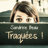 Traquées! Sandrine BEAU - 2017 (Dès 10 ans)