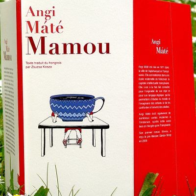 Un roman hongrois à découvrir! "Mamou" de Angi Máté, édité par "Le Ver à Soie"