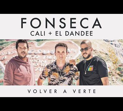 Fonseca - Volver a Verte feat Cali y El Dandee 