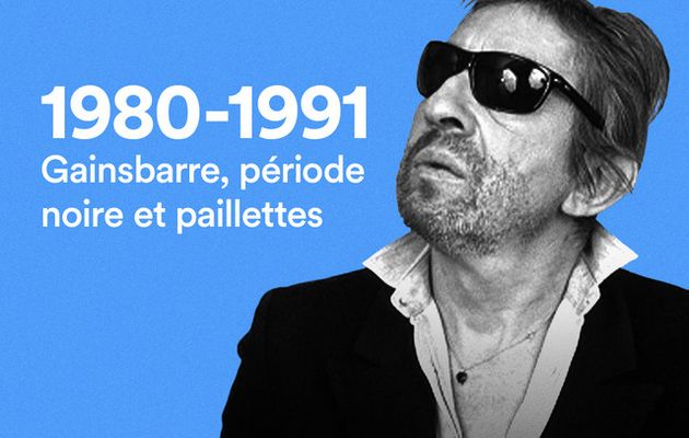 Initials S.G. : 1980-1991 : Gainsbarre, période noire et paillettes. Episode 6