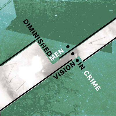 Diminished Men - "vision in crime" (2016)