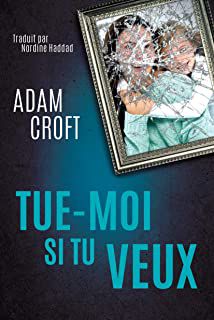 Tue moi si tu veux - Adam Croft