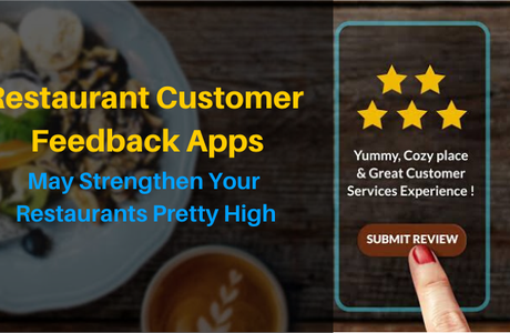  Restaurant Customer Feedback Apps May Strengthen Your Restaurants Pretty High