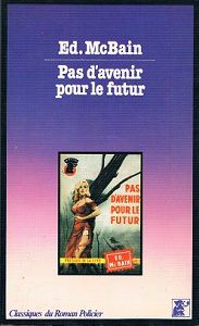 Ed McBain : Pas d'avenir pour le futur (Un Mystère, 1960)