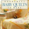 Wonderful baby quilts to make