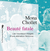 BeautÃ© fatale - Mona CHOLLET - Éditions La Découverte