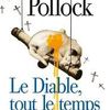 LE DIABLE TOUT LE TEMPS- DONALD RAY POLLOCK- Editions Albin Michel- 2012