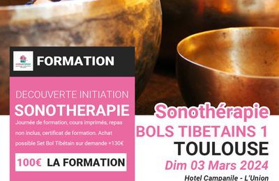 Toulouse-Formation  Sonotherapie 1 : « BOLS TIBETAINS, Bases & Soins Énergétiques » Dimanche 03 Mars 2024
