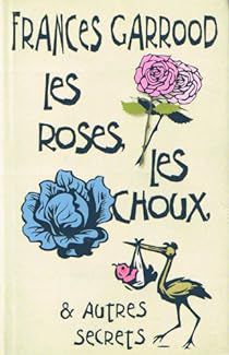 Un roman vibrant d'émotion : " Les roses, les choux & autres secrets" de Frances Garrood...
