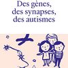 Des gènes, des synapses, des autismes