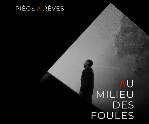 Piège Λ Rêves ○ Λu Milieu des Foules