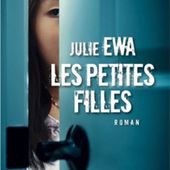 "Les petites filles" Julie Ewa - Critiques littérature policière