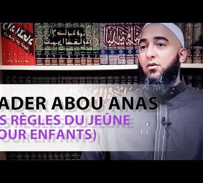 Les règles du jeûne (Pour enfants)- Nader Abou Anas hafizahou-Llah