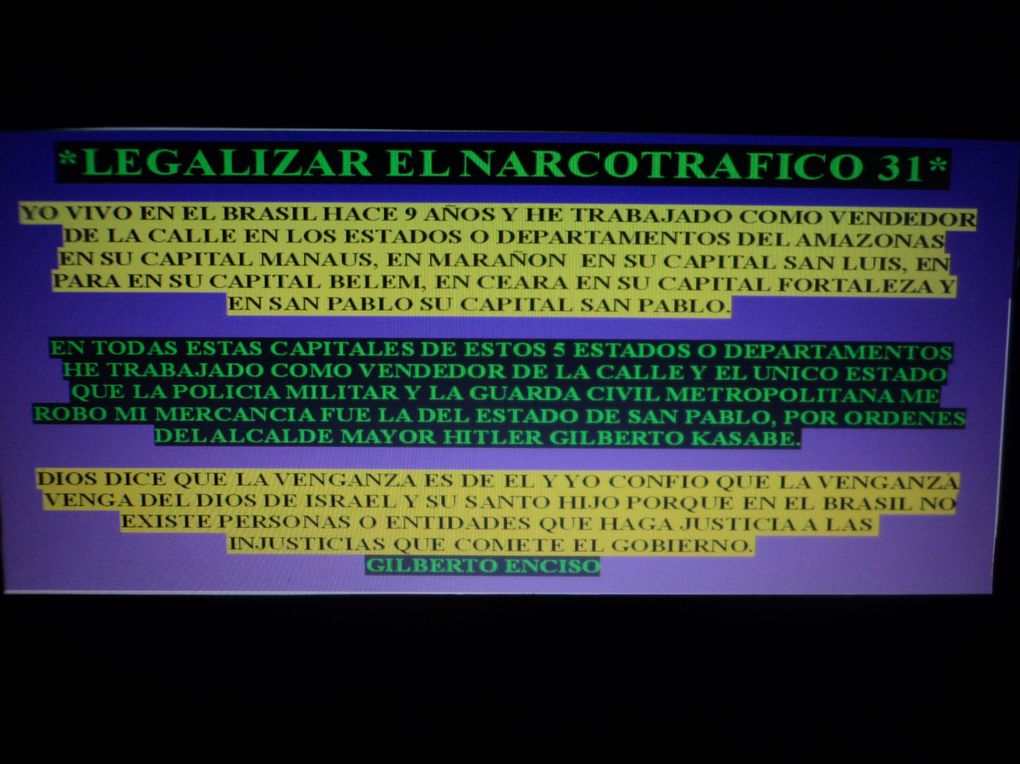 DAR A CONOCER IDEAS CON LEYES, CONDICIONES, REGLAMENTOS PARA LA LEGALIZACION DEL NARCOTRAFICO, PORQUE EL DIOS DE ISRAEL Y SU SANTO HIJO NO LE A DADO PERMISO A NINGUN CRISTIANO CATOLICO Y NI EVANGELICO PARA HACER UNA GUERRA DE VIOLENCIA, DESTRUCCION,