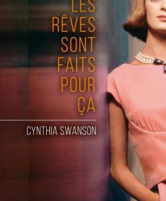 Les rêves sont faits pour ça - Cynthia Swanson